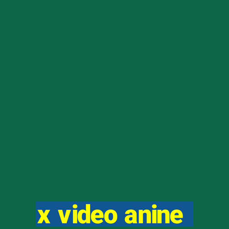 x video anine